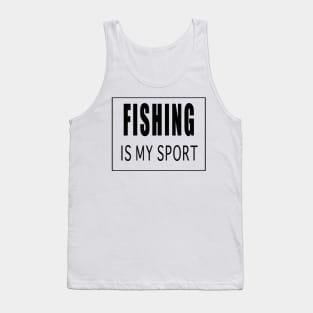 Fishing is My Sport Tank Top